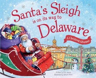 Santa's Sleigh Is On Its Way To Delaware: A Christmas Adventure