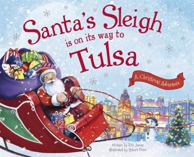 Santa's Sleigh Is On Its Way To Tulsa: A Christmas Adventure