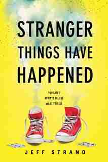 Stranger Things Have Happened by Jeff Strand