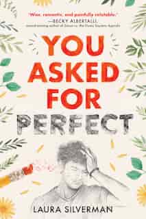 You Asked For Perfect by Laura Silverman