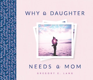 Front cover_Why A Daughter Needs A Mom