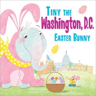Front cover_Tiny The Washington, D.c. Easter Bunny