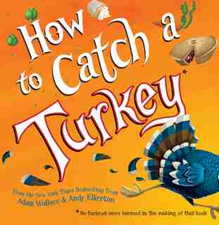 How To Catch A Turkey by Adam Wallace