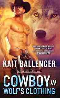 Cowboy In Wolf's Clothing by Kait Ballenger