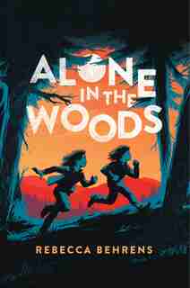 Alone In The Woods by Rebecca Behrens