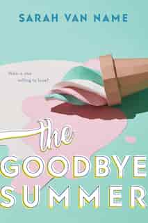 The Goodbye Summer by Sarah Van Name
