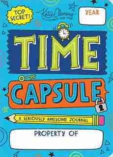 Time Capsule: A Seriously Awesome Journal de Katie Clemons