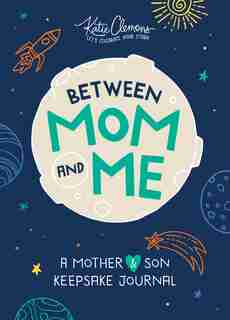 Between Mom And Me: A Mother And Son Keepsake Journal de Katie Clemons