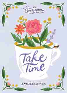 Take Time: A Mother's Journal de Katie Clemons