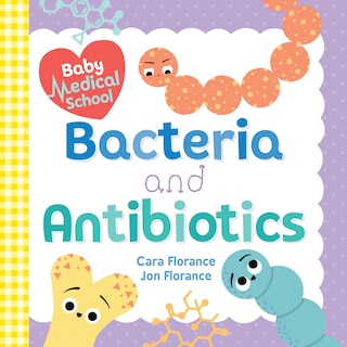 Front cover_Baby Medical School: Bacteria And Antibiotics