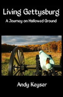 Living Gettysburg: A Journey on Hallowed Ground