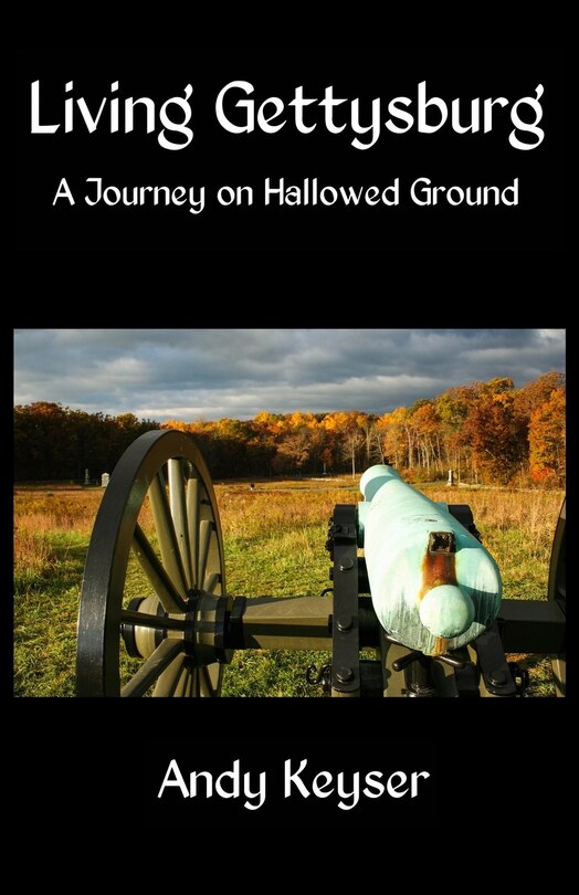 Living Gettysburg: A Journey on Hallowed Ground