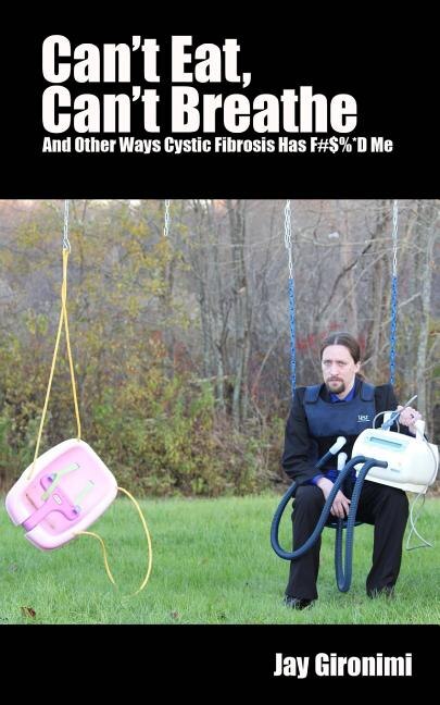 Couverture_Can't Eat, Can't Breathe and Other Ways Cystic Fibrosis Has F#$%*d Me