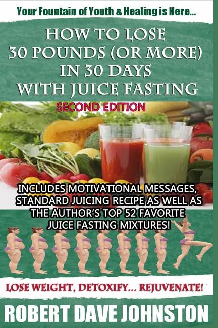 Couverture_How to Lose 30 Pounds (Or More) in 30 Days With Juice Fasting