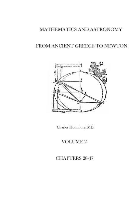 Mathematics and Astronomy from Ancient Greece to Newton Volume 2 Chapters 28-47