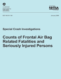 Counts of Frontal Air Bag Related Fatalities and Seriously Injured Persons: Special Crash Investigations