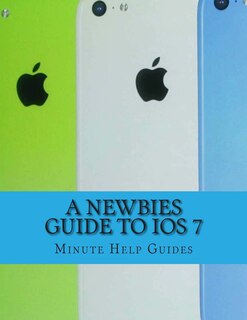 Front cover_A Newbies Guide to iOS 7