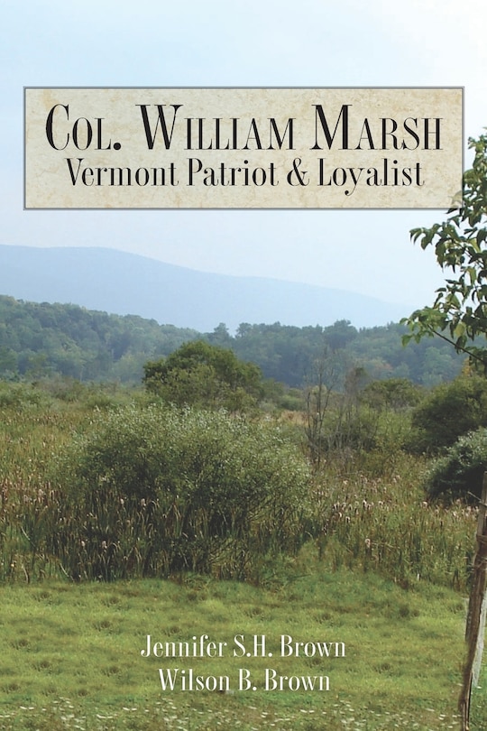 Front cover_Col. William Marsh Vermont Patriot and Loyalist
