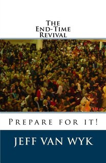 The End-Time Revival: Prepare for it!