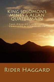 Front cover_King Solomon's Mines & Allan Quatermain Two Original Classics, Complete & Unabridged