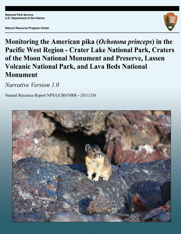 Couverture_Monitoring the American pika (Ochotona princeps) in the Pacific West Region - Crater Lake National Park, Craters of the Moon National Monument and Preserve, Lassen Volcanic National Park, and Lava Beds National Monument Narrative