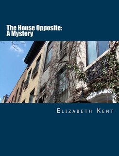 The House Opposite: A Mystery [Large Print Edition]