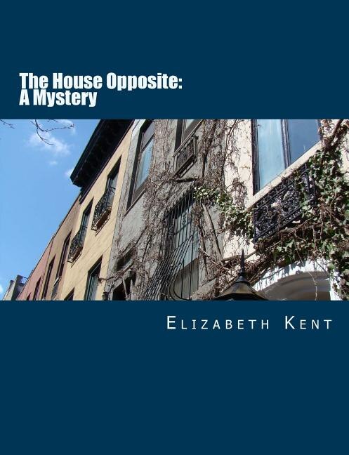 The House Opposite: A Mystery [Large Print Edition]