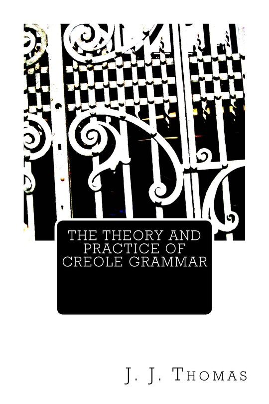 Couverture_The Theory and Practice of Creole Grammar