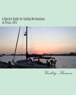 Front cover_A Quickie Guide for Sailing Destinations in Texas, 2013