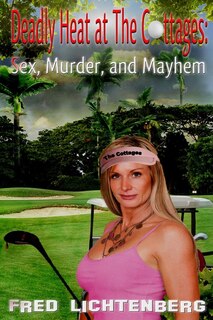 Deadly Heat At The Cottages: Sex, Murder and Mayhem