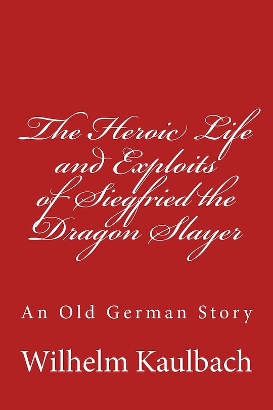 Couverture_The Heroic Life and Exploits of Siegfried the Dragon Slayer