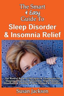 Front cover_The Smart & Easy Guide to Sleep Disorder & Insomnia Relief