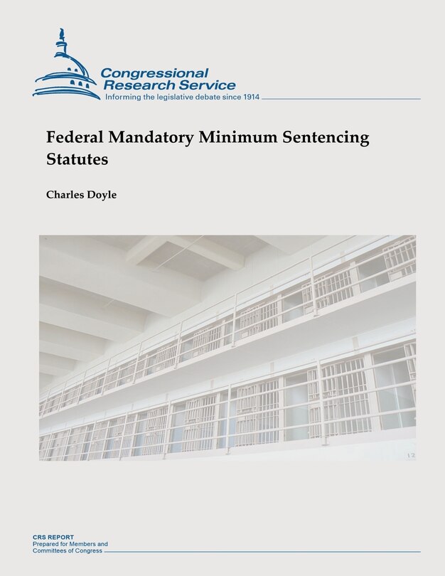 Front cover_Federal Mandatory Minimum Sentencing Statutes