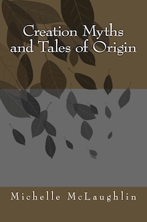 Creation Myths and Tales of Origin