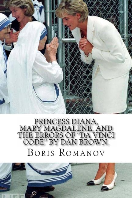 Princess Diana, Mary Magdalene, and the errors of Da Vinci Code by Dan Brown.