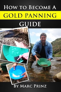Front cover_How To Become A Gold Panning Guide