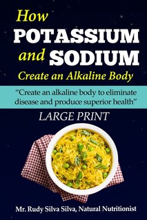 Front cover_How Potassium and Sodium Creates an Alkaline Body