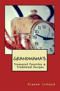 Front cover_Grandmama's Treasured Favorites & Traditional Recipes