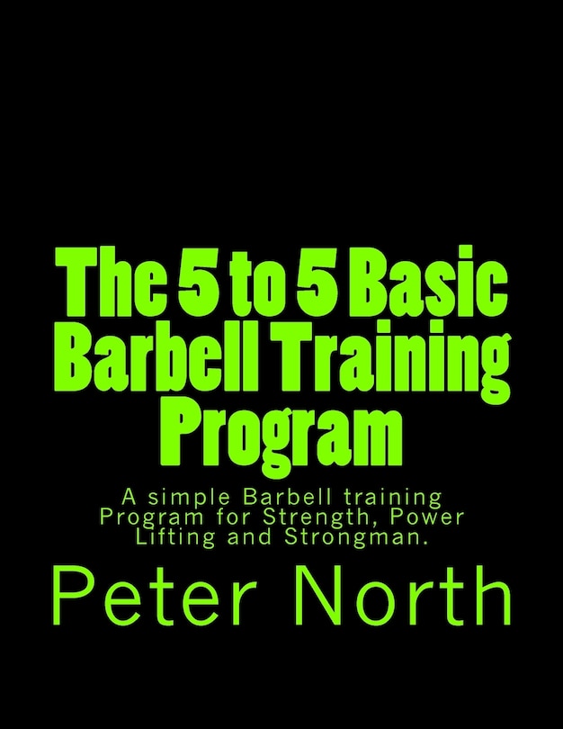 Front cover_The 5 To 5 Basic Barbell Training Program