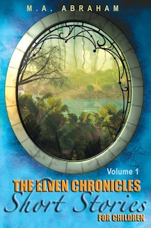 Front cover_The Elven Chronicles Short Stories for Children