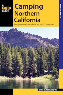 Camping Northern California: A Comprehensive Guide To Public Tent And Rv Campgrounds