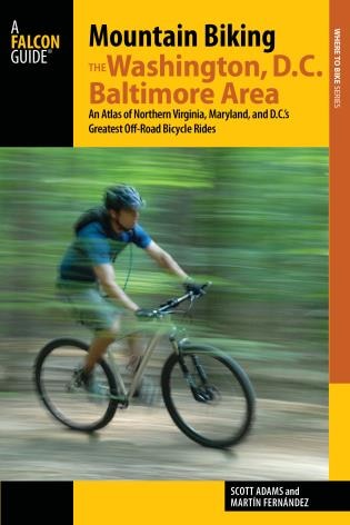 Mountain Biking The Washington, D.c./baltimore Area: An Atlas Of Northern Virginia, Maryland, And D.c.'s Greatest Off-road Bicycle Rides