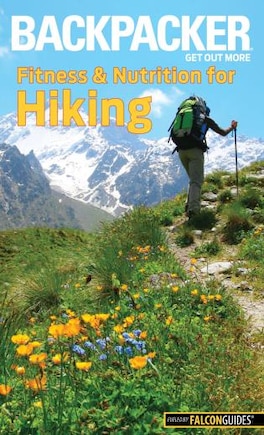 Backpacker Magazine's Fitness & Nutrition for Hiking