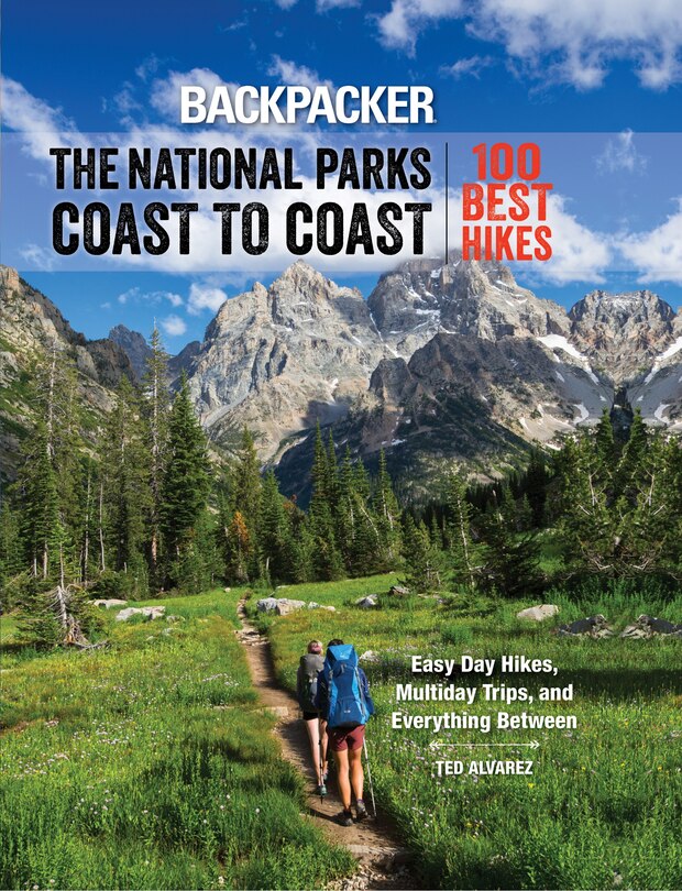 Backpacker The National Parks Coast To Coast: 100 Best Hikes