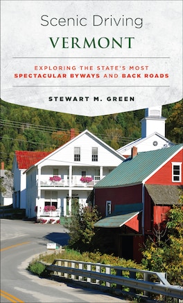 Scenic Driving Vermont: Exploring The State's Most Spectacular Byways And Back Roads