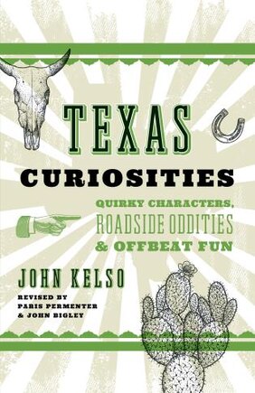 Texas Curiosities: Quirky Characters, Roadside Oddities & Offbeat Fun