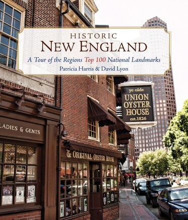 Historic New England: A Tour Of The Region's Top 100 National Landmarks