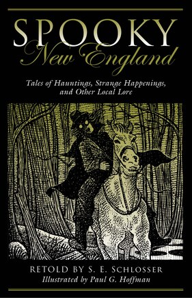 Spooky New England: Tales Of Hauntings, Strange Happenings, And Other Local Lore