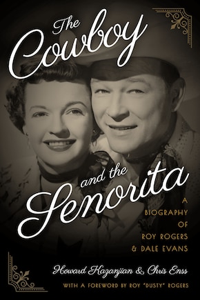 The Cowboy and the Senorita: A Biography of Roy Rogers and Dale Evans