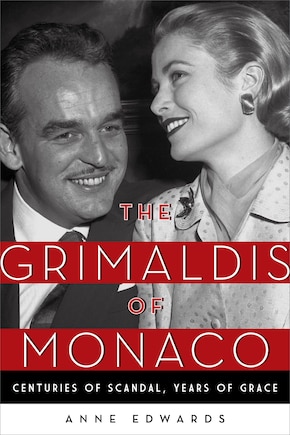 The Grimaldis of Monaco: Centuries of Scandal, Years of Grace